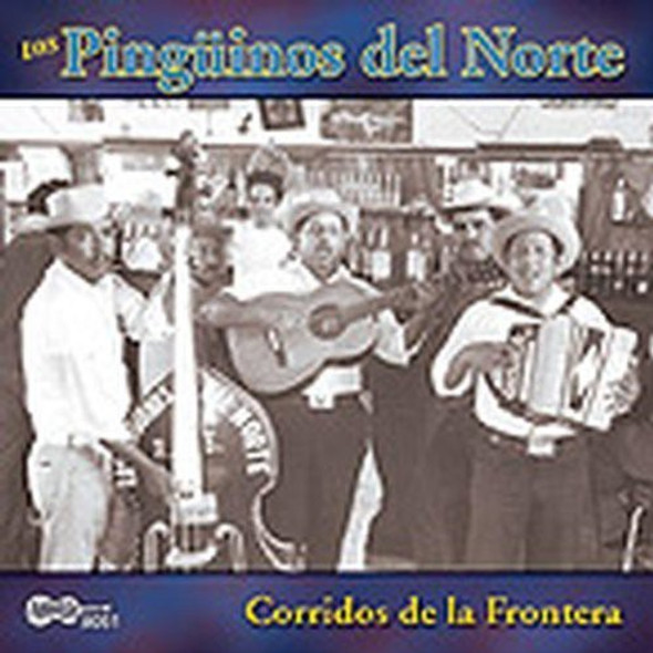 Pinguinos Del Norte Corridos De La Frontera CD