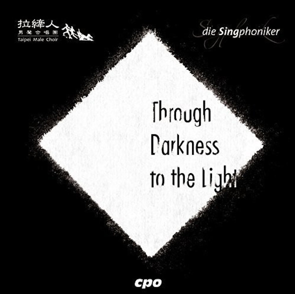 Schneider / Singphoniker / Taipei Male Choir / Yen Through Darkeness To The Light CD