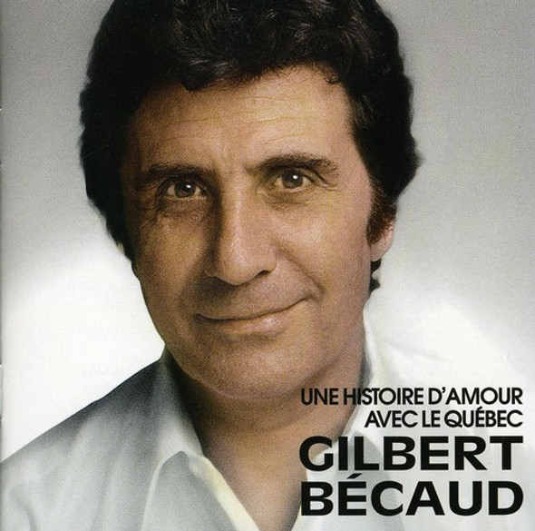 Becaud,Gilbert Une Histoire D'Amour Avec Quebec CD