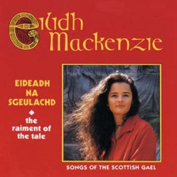 Mackenzie,Eilidh Eideadh Na Sgeulachd: Songs Of The Scottish Gael CD