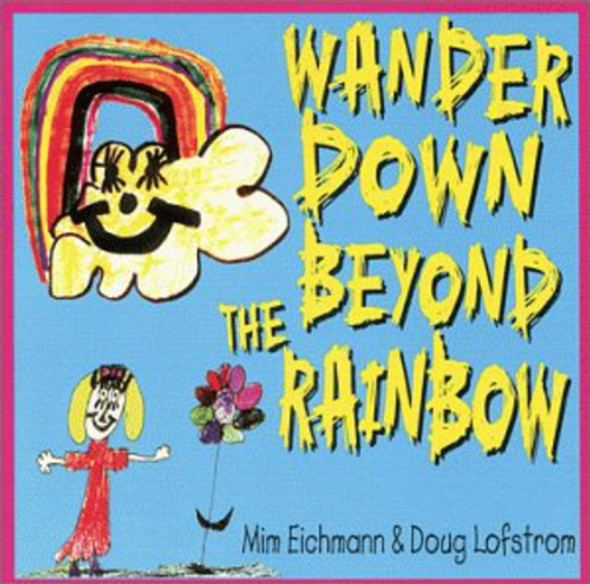 Eichmann/Lofstrom Wander Down Beyond The Rainbow CD