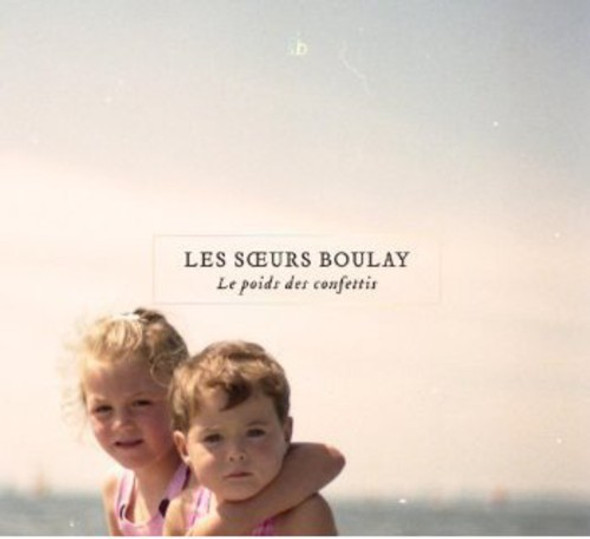 Soeurs Boulay Le Poids Des Confettis CD