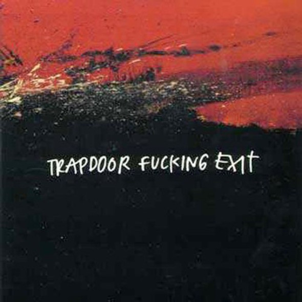 Trapdoor Fucking Exit Trapdoor Fucking Exit CD