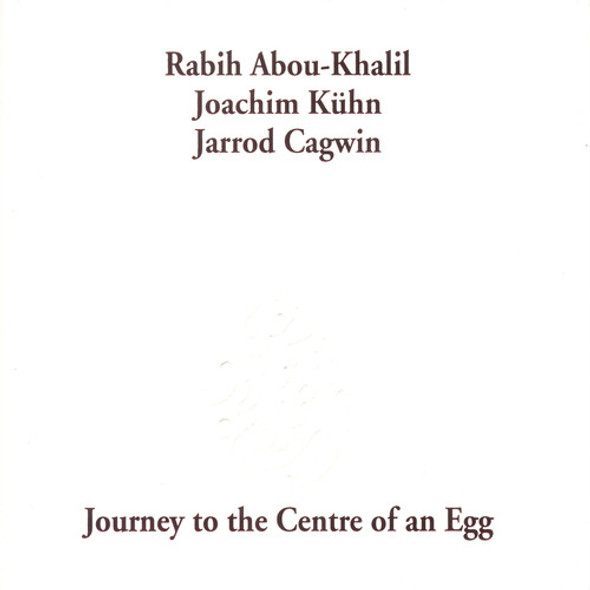 Abou-Khalil,Rabih Journey To The Centre Of An Egg CD