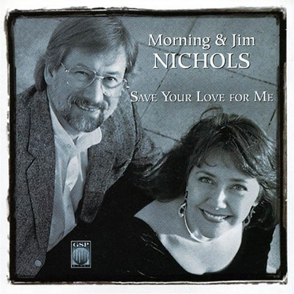 Nichols,Morning & Jim Save Your Love For Me CD