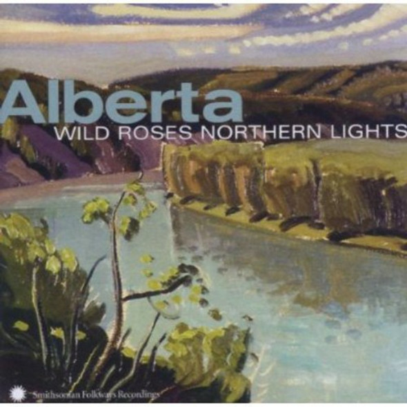 Alberta: Wild Roses Northern Lights / Various Alberta: Wild Roses Northern Lights / Various CD