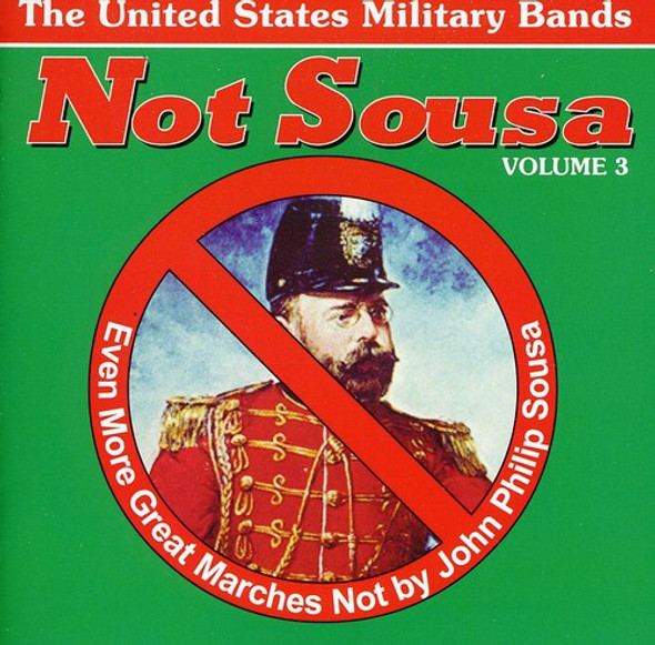 Not Sousa 3: Even More Great Marches / Various Not Sousa 3: Even More Great Marches / Various CD