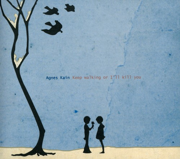 Kain,Agnes Keep Walking Or I'Ll Kill You CD