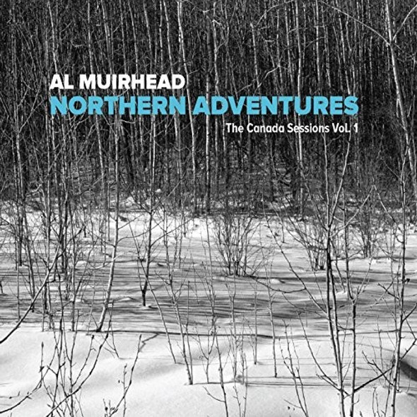 Muirhead,Al Northern Adventures: Canada Sessions Vol 1 CD