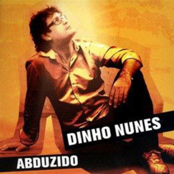 Nunes,Dinho Abduzido CD