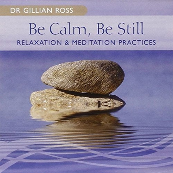 Ross,Dr Gillian Be Calm Be Still CD