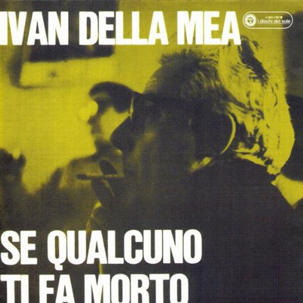 Della Mea,Ivan Se Qualcuno Ti Fa Morto CD