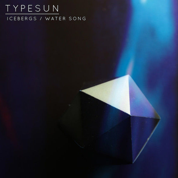 Typesun Icebergs / Water Song LP Vinyl