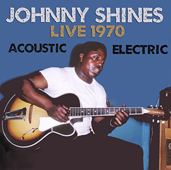 Shines,Johnny Live 1970 Acoustic & Electric CD