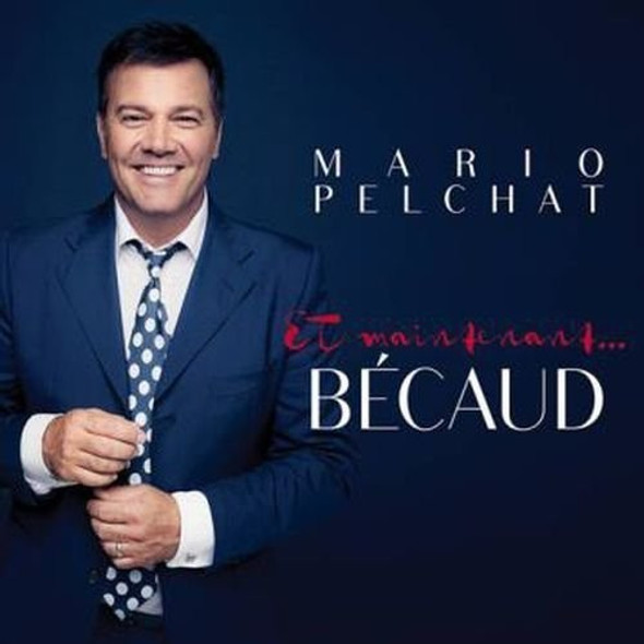 Pelchat,Mario Et Maintenant Becaud CD