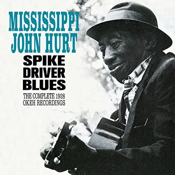 Hurt,Mississippi John Spike Driver Blues: Complete 1928 Okeh Recordings CD