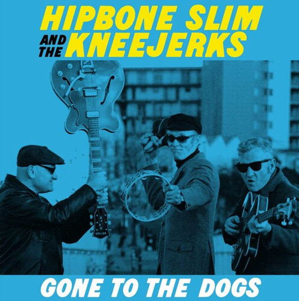 Hipbone Slim & The Kneejerks Gone To The Dogs LP Vinyl