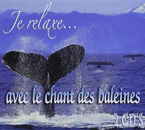 Je Relaxe Avec Le Chant Des Baleines CD