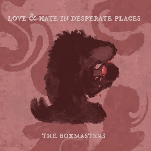 LOVE & HATE IN DESPERATE PLACES