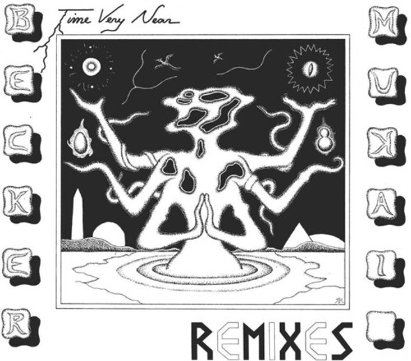 TIME VERY NEAR: REMIXES