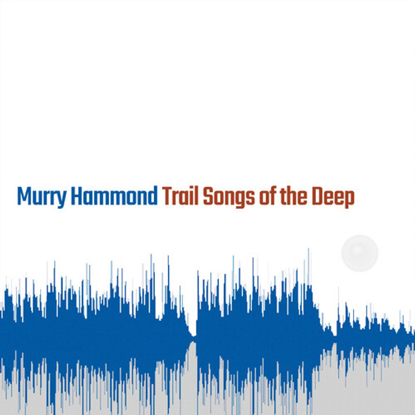 TRAIL SONGS OF THE DEEP