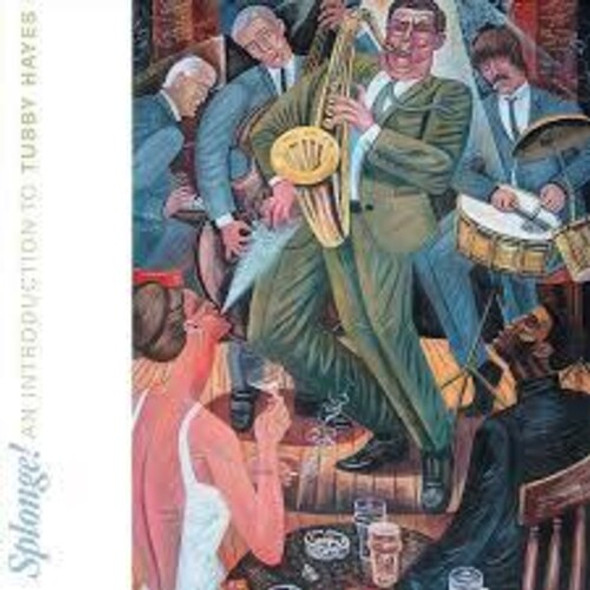 SPLONGE: AN INTRODUCTION TO TUBBY HAYES
