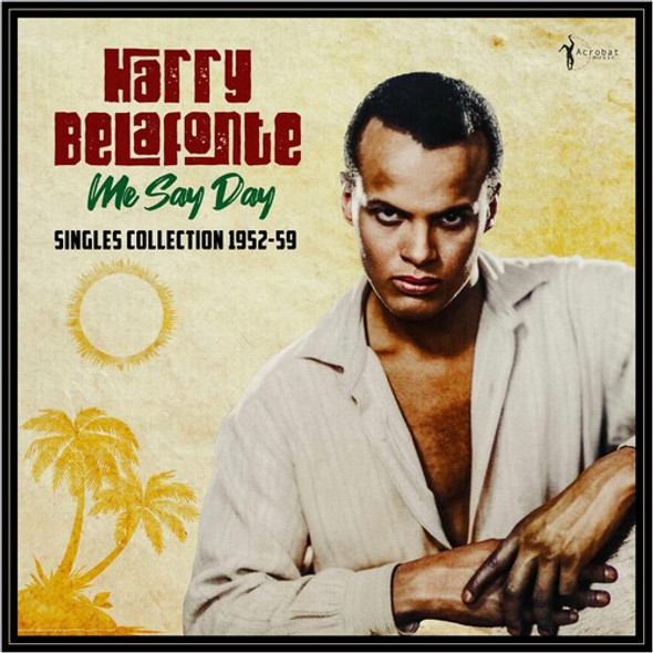 ME SAY DAY: SINGLES COLLECTION 1952-59