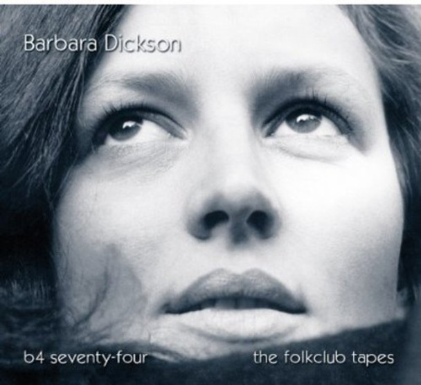 Dickson,Barbara B4 Seventy-Four - The Folkclub Tapes CD