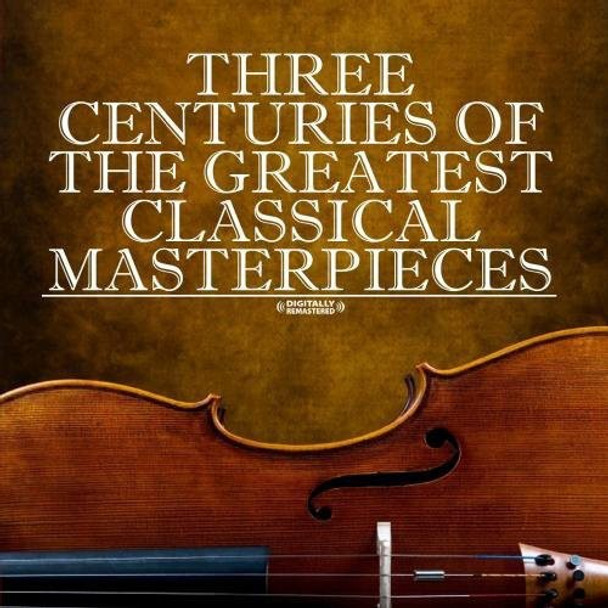 Three Centuries Of Classical Masterpieces / Var Three Centuries Of Classical Masterpieces / Var CD