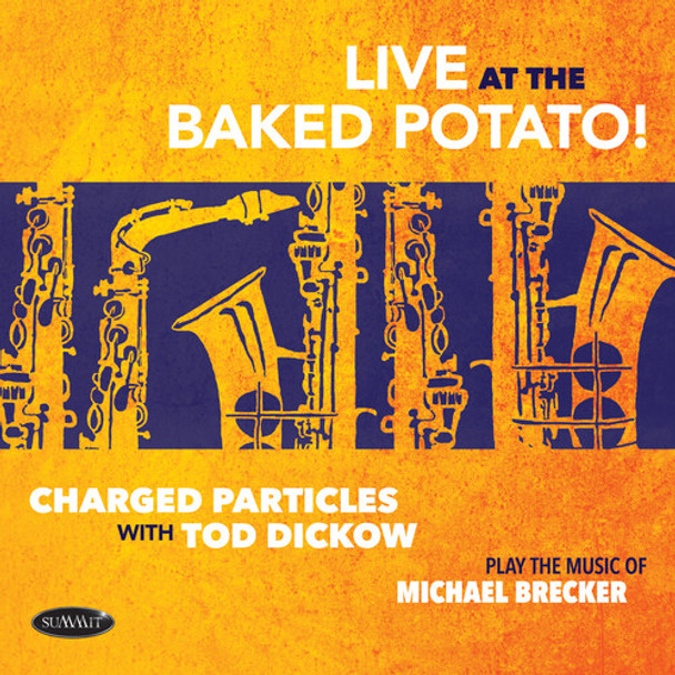 Charged Particles With Tod Dickow Play The Music Of Michael Brecker - Live At The CD