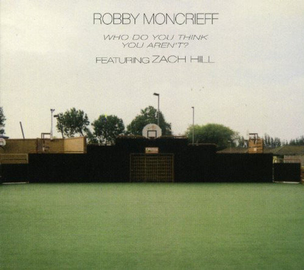 Moncrieff,Robby Who Do You Think You Arn'T CD