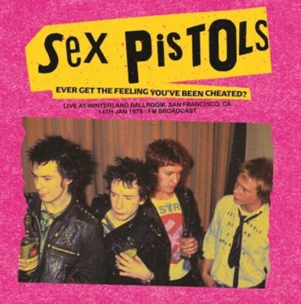 Sex Pistols Ever Get The Feeling You'Ve Been Cheated: Live At LP Vinyl