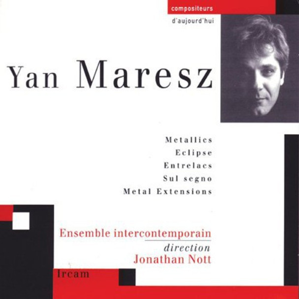 Maresz / Strauch / Ensbl Intercontemporain / Nott Maresz: Metallics / Ecklipse / Entrelacs CD