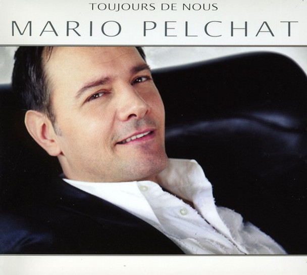 Pelchat,Mario Toujours De Nous CD