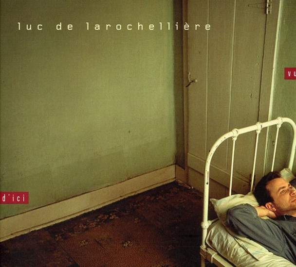 De Larochelliere,Luc Vu D'Ici CD