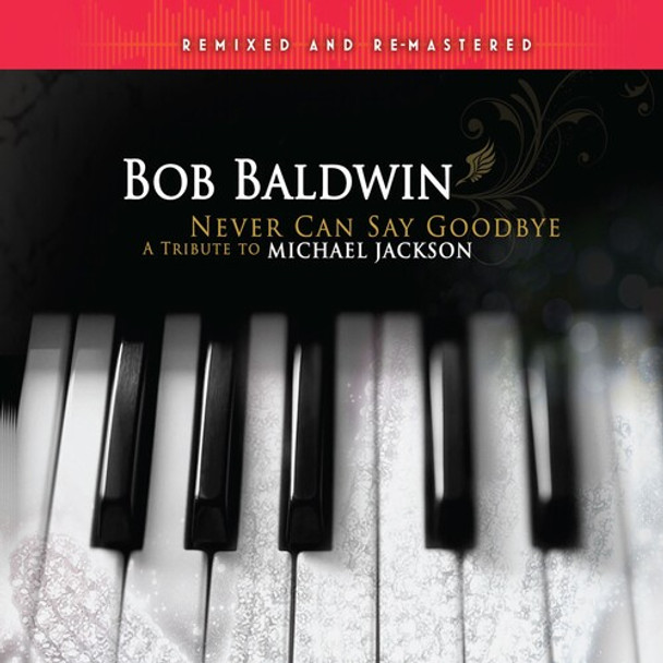 Baldwin,Bob Never Can Say Goodbye: Tribute To Michael Jackson CD