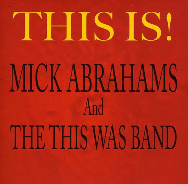 Abrahams,Mick & This Was Band This Is CD