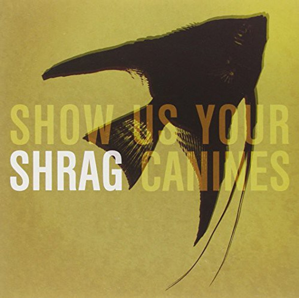 Shrag Show Us Your Canines 7-Inch Single Vinyl