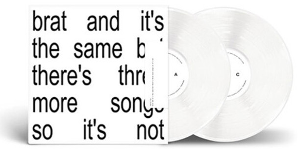BRAT AND IT'S THE SAME BUT THERE'S THREE MORE SONG