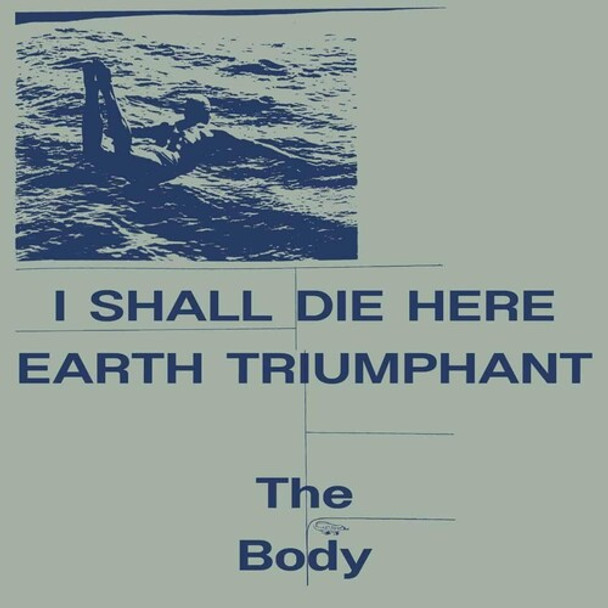 I SHALL DIE HERE / EARTH TRIUMPHANT - WHITE