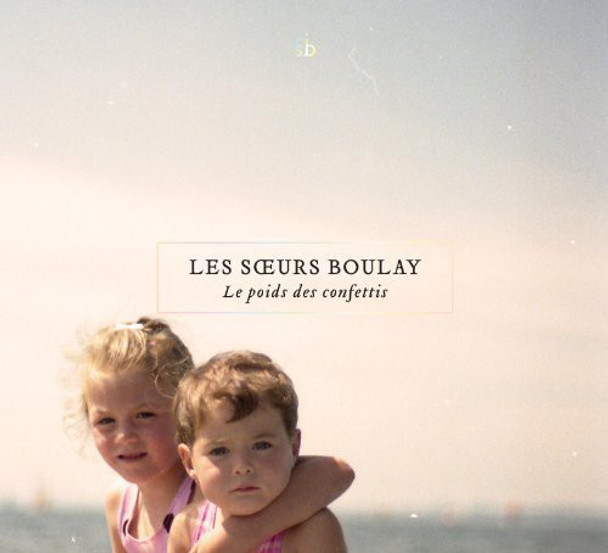 Soeurs Boulay Le Poids Des Confettis LP Vinyl