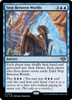 Step Between Worlds (Foil)
