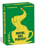 Maybe. Not. Perfect!