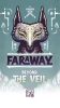 Faraway: Beyond the Veil