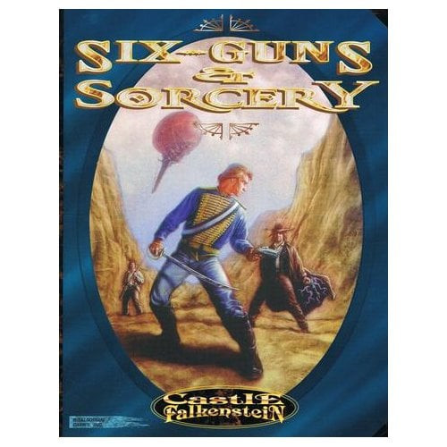 Castle Falkenstein RPG: 6 Guns and Sorcery