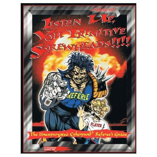 Cyberpunk 2020: Listen, Up You Primitive Screwheads!!!!