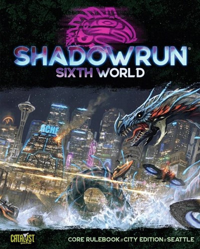 Shadowrun Sixth Edition Core Rulebook: City Edition - Seattle
