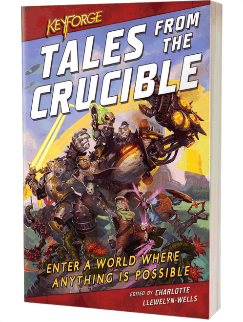 Keyforge: Tales from the Crucible - A KeyForge Anthology Book