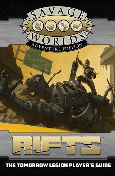 Savage Worlds AE: Rifts - The Tomorrow Legion Player's Guide (Revised Edition)