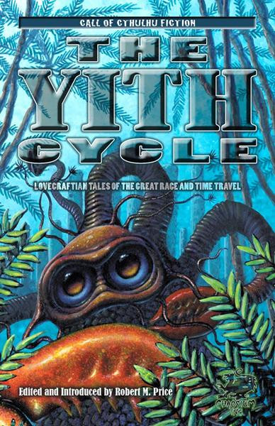 Call of Cthulhu Fiction: The Yith Cycle